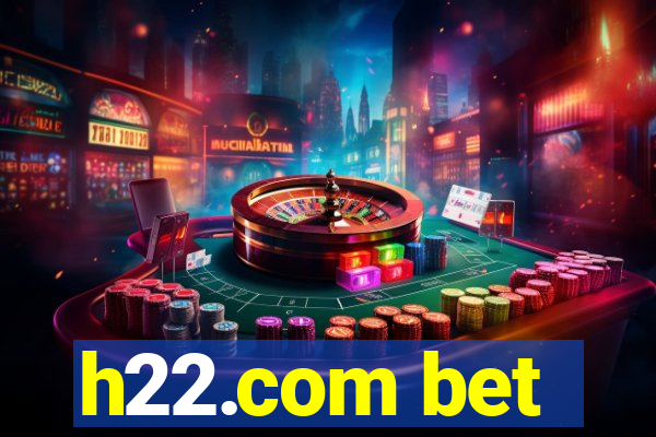 h22.com bet